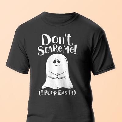 Don't Scare Me! I Poop Easily Funny Halloween Men Women Unisex T-Shirt #26