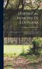 Книга Historical Memoirs Of Louisiana : From The First Settlement Of The Colony To The Departure Of Governor O'reilly In 1770
