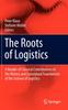 The The Roots of Logistics : A Reader of Classical Contributions To the History and Conceptual Foundations of the Science of Logistics Book