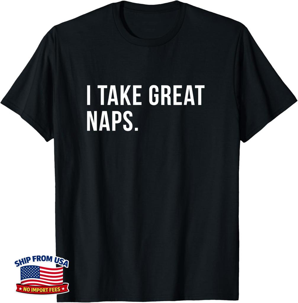 I Take Great Naps Unisex T-Shirt