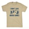 I Dont Lose Board Games Funny TShirt Retro Style Gamer Gift Shirt Men Women Unisex Daily Life Casual Cotton Short Sleeve