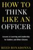 Книга How To Think Like an Officer : Lessons In Learning and Leadership for Soldiers and Citizens