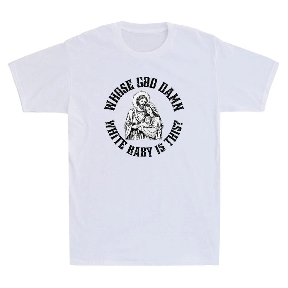 Men's and Women's T-shirts Whose God Damn White Baby is This? Funny Nativity Parody Meme Quote Mens T-Shirt