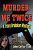 Книга Murder Me Twice : A Tracy Brubaker Mystery : 3