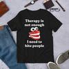 230 Gsm 100% Cotton Therapy Is Not Enough Funny Meme Shirt Cursed Meme Ironic Shirt Inappropriate Oddly Specific Unhinged Shirt Cringe Gag Gift