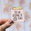 You Are Deserving of Good Things Sticky Note Sticker | Affirmation Sticker
