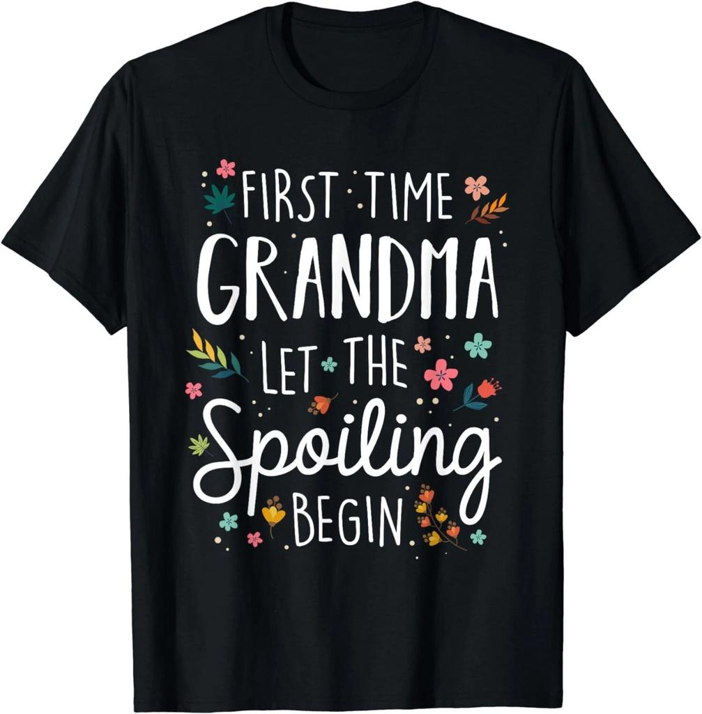 First Time Grandma let the Spoiling Begin - Grandmother Gift Unisex T-Shirt