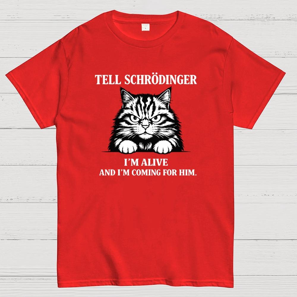 Tell Schrodinger Im Alive Science Humor Black Cat Funny Cotton Summer Casual Cool Loose T-Shirt