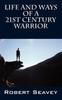 Книга Life and Ways of A 21st Century Warrior : Personal Thoughts and Principles for Living Peacefully In the New Millennium