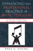 Книга Enhancing the Professional Practice of Music Teachers : 101 Tips That Principals Want Music Teachers To Know and Do