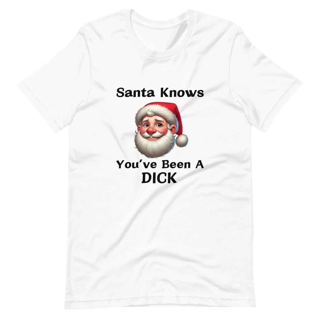 Santa Knows You've Been A Dick T-shirt Retro Funny Christmas Holiday Humor Gift