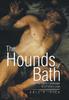 Книга The Hounds of Bath : Or The Idyllic Landscape of a Forlorn Love