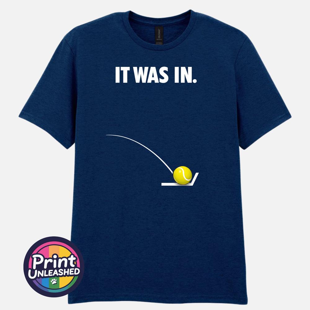 It Was In Tennis T Shirt Funny Line Call Tennis Player Fan Tee Gift Unisex S2XL