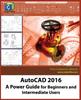 Книга AutoCAD 2016 : A Power Guide for Beginners and Intermediate Users