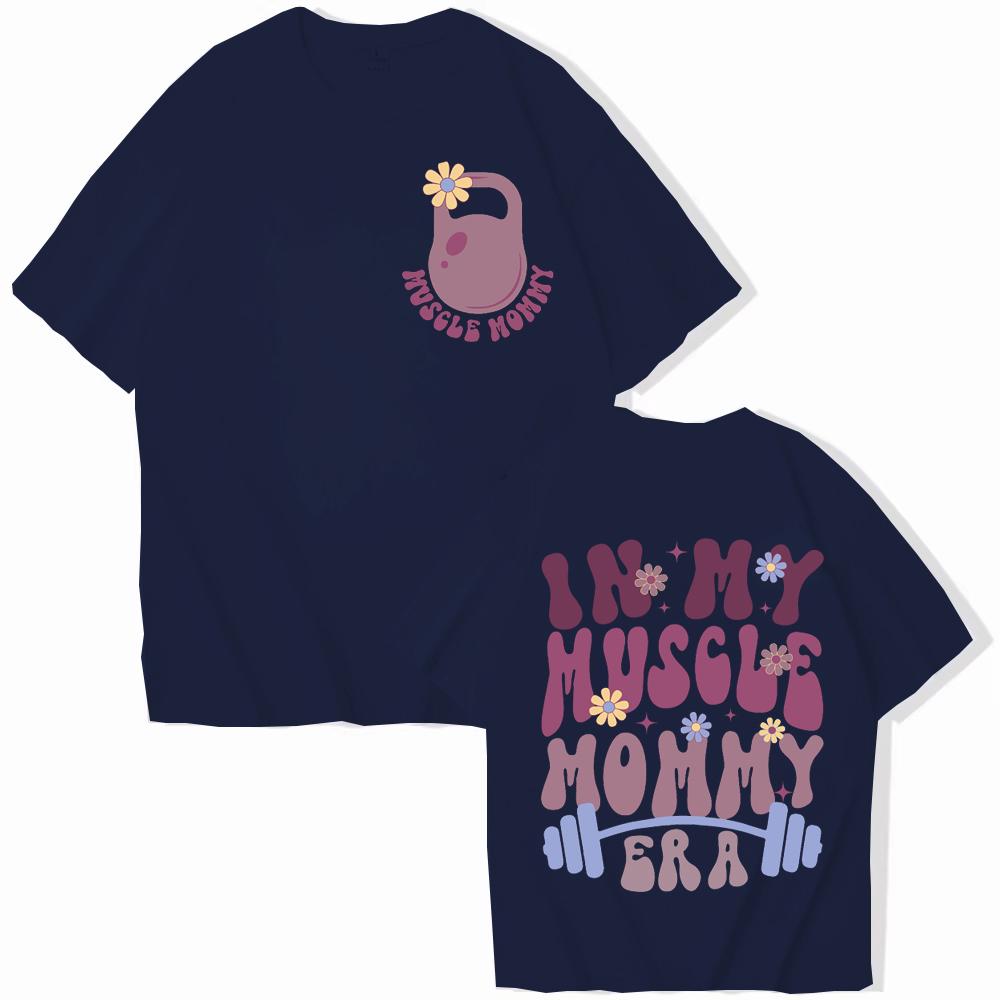 In My Muscle Mommy Era Female T-shirts Fashion Gifts for Gym Weightlifting Lovers Tees Muscle Mommy Graphic Tops Women Clothing