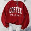 Autumn Warm Womans Sweatshirts Coffee Weather Letter Printed Hoodies Comfortable Crewneck Soft Pullover Casual Female Clothing