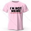 Men's I Am Not Weird Printed T-Shirt 100% Cotton Oversized Humor Graphic Tees for Women Summer Tops Quirky Streetwear