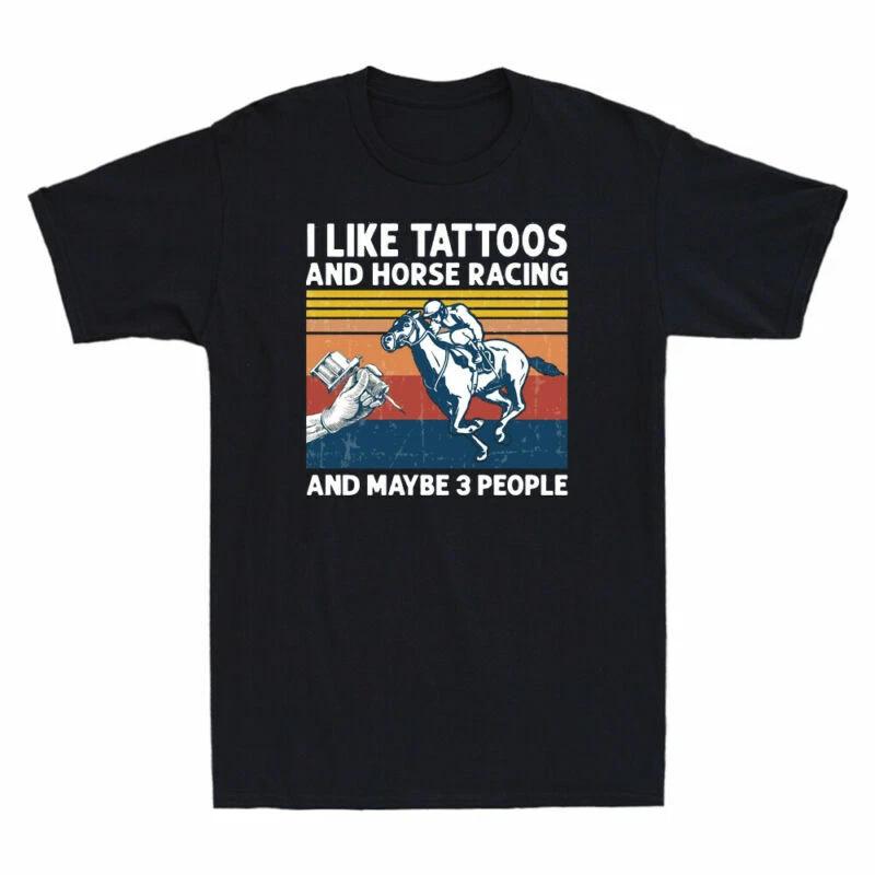 I Like Tattoos And Horse Racing And Maybe 3 People Men's Short Sleeve T-Shirt