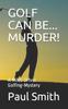 Книга Golf Can Be... Murder! : A Miles Driver Golfing-Mystery