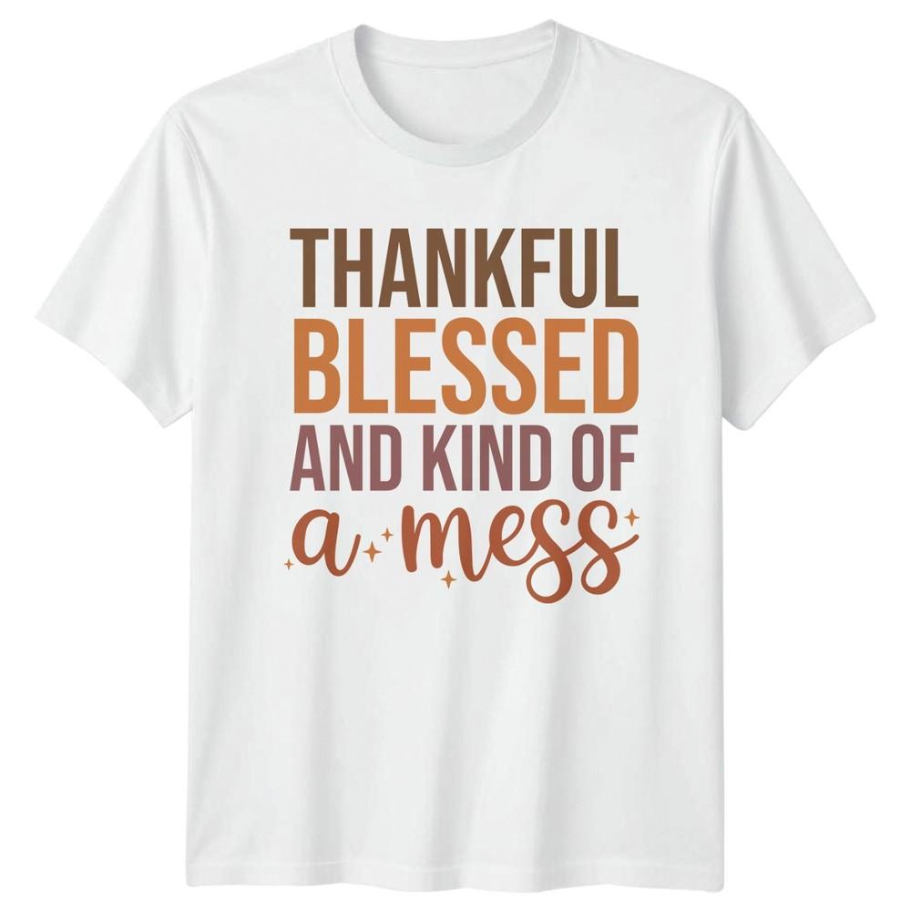 Thankful Blessed And Kind Of A Mess Humorous Sayings Lifestyle Unisex Unisex Graphic