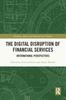 Книга The Digital Disruption of Financial Services : International Perspectives