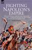 Книга Fighting Napoleon's Empire - The Campaigns of a British Infantryman In Italy, Egypt, the Peninsular and the West Indies During the Napoleonic Wars