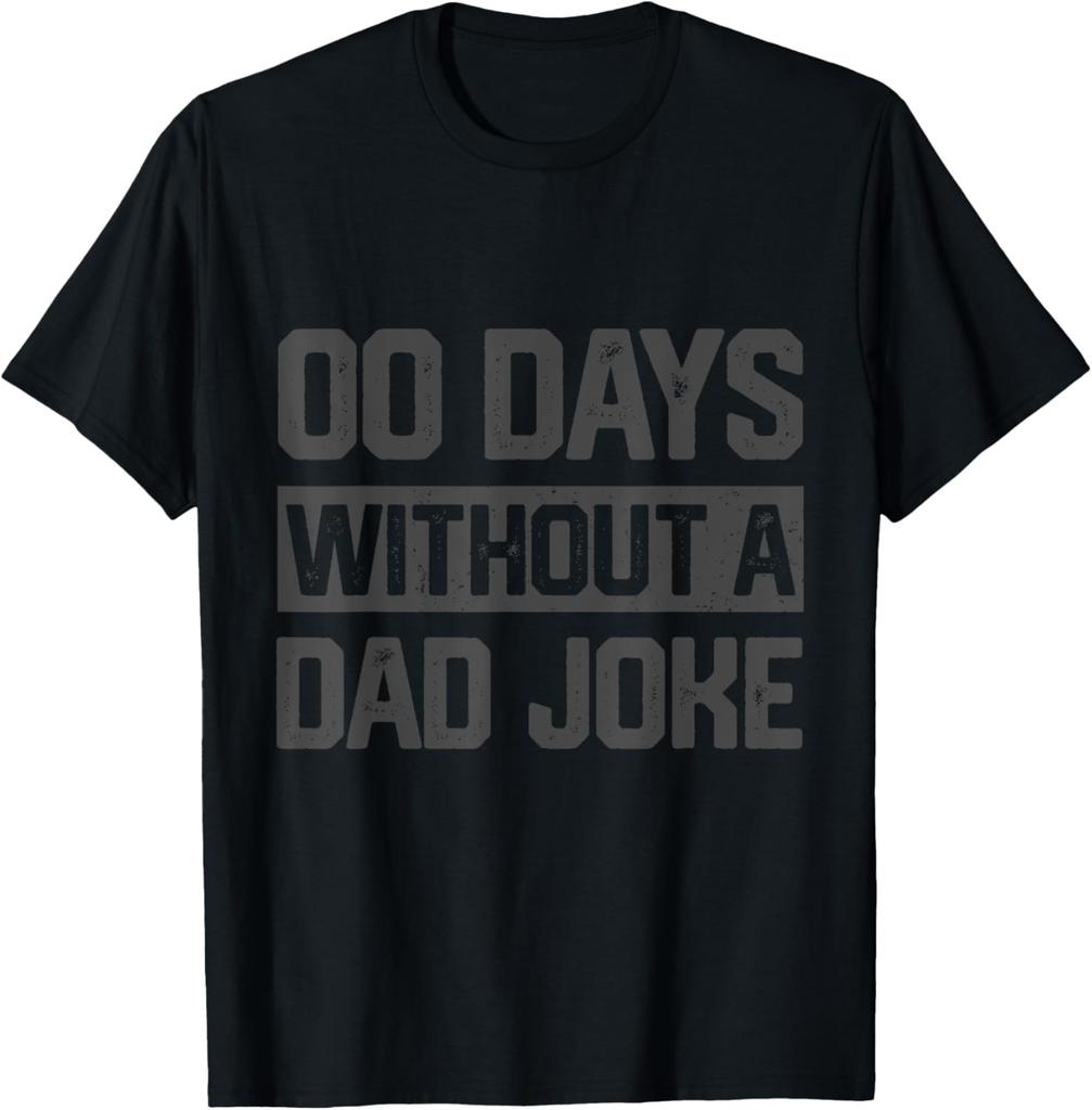 Zero Days With A Dad Joke Humor Dad Joke Funny Father's Day T-Shirt