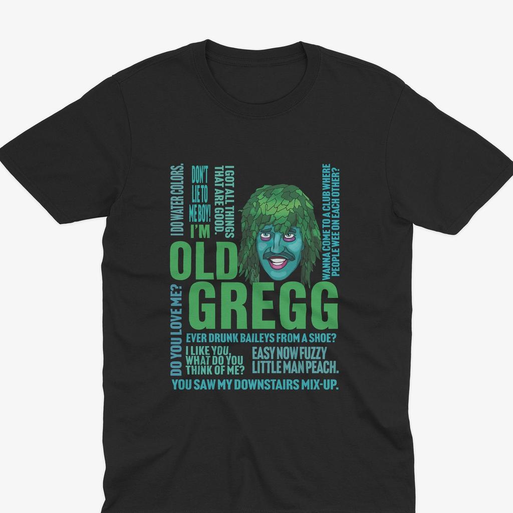 OLD GREGG Quotes T-Shirt, The Mighty Boosh T-Shirt, Mighty Boosh Gift, Howard Moon Vince Noir, Old Gregg, Mighty Boosh Art