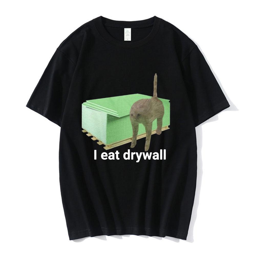 i eat drywall T Shirt Funny Cute Cat Meme Graphic Tshirts Mens Women Clothing Casual Oversized Tshirt Streetwear 2025