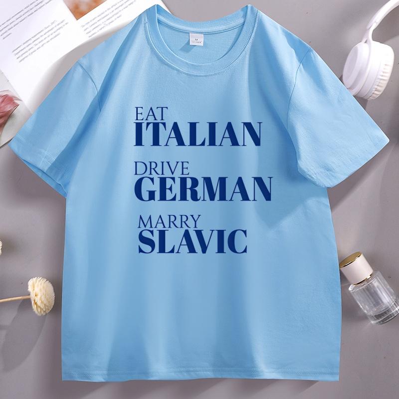 Eat Italian Drive GerUnisex Marry Slavic T Shirt Funny European Pride TShirt Eastern European Quote Top Streetwear Unisex Clothing