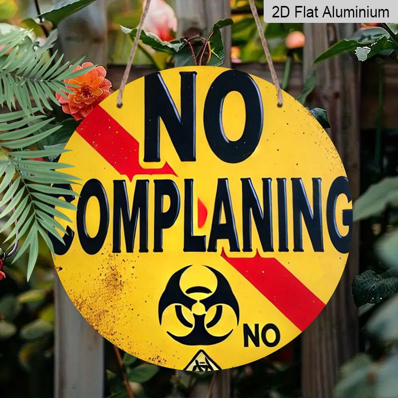 2D Flat 1pc, 8x8 in, "NO COMPLAINING" Round Aluminum Metal Sign -Themed Wall Decor with Text/Logo Suitable for Indoor & Outdoor Decoration - Birthday