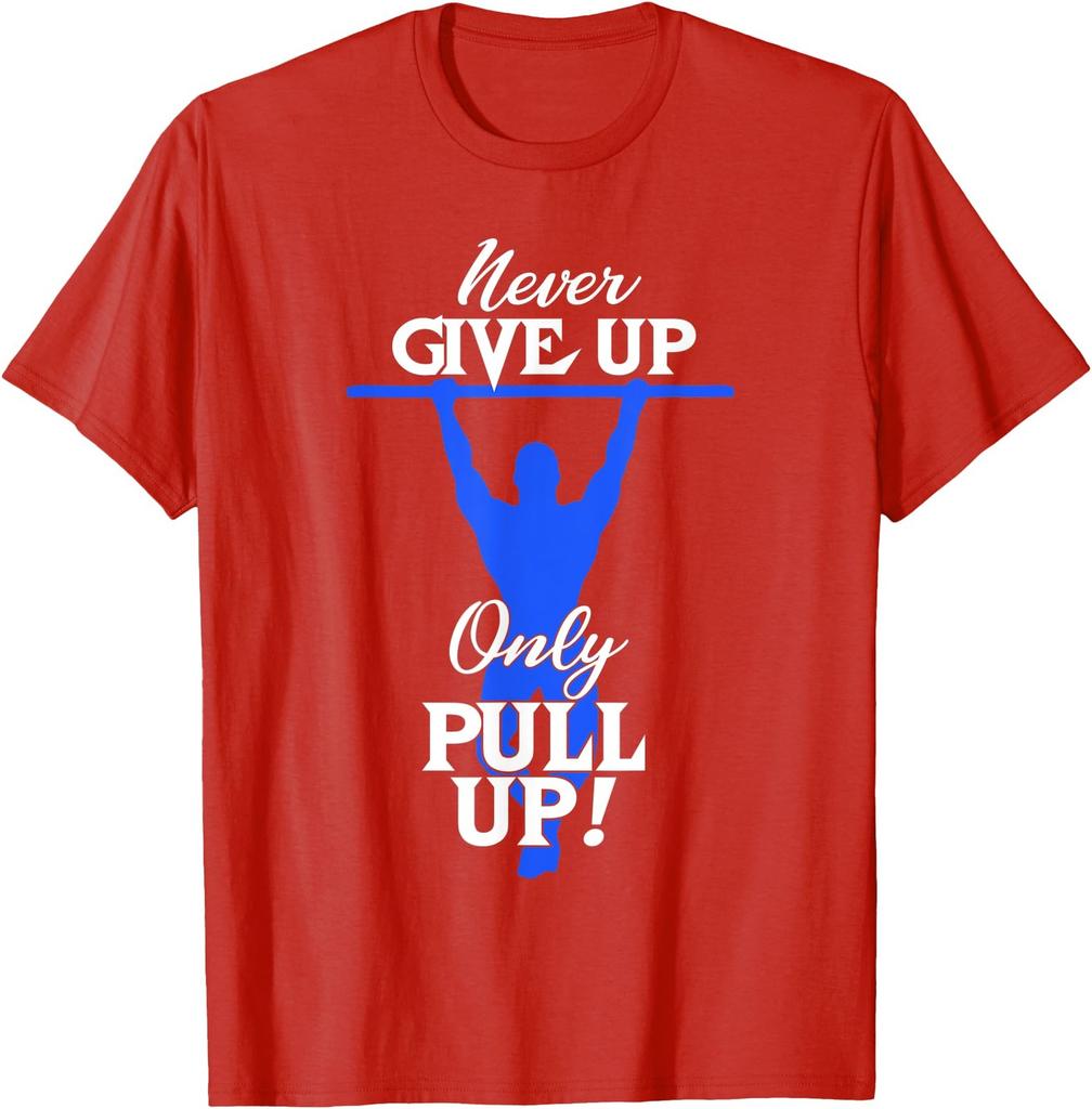 Inspirational I Love Pull Ups Never Give Up T-Shirt