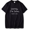100% Cotton Tshirt Cats Sorry I Am Late I Saw a Cat Original Design Home Joke 2020 T-shirt EU Size