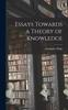 The Essays Towards a Theory of Knowledge Book