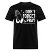Don't Forget To Pray Shirt Christian Church Faith Cross T-Shirt Size S-6XL