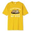 Sloth:I'M Not Sleeping I'M Just Resting My Eyes Tshirts Fashion Breathable T Shirts Loose Cotton Tee Clothing Brand T-Shirt