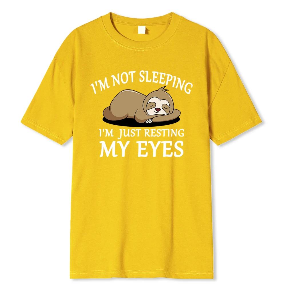 Sloth:I'M Not Sleeping I'M Just Resting My Eyes Tshirts Fashion Breathable T Shirts Loose Cotton Tee Clothing Brand T-Shirt