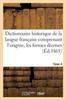 Книга Dictionnaire Historique De La Langue Francaise Comprenant l'Origine. Tome 4 : , Les Formes Diverses, Les Acceptions Successives Des Mots...
