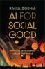 The AI for Social Good : Using Artificial Intelligence To Save the World Book