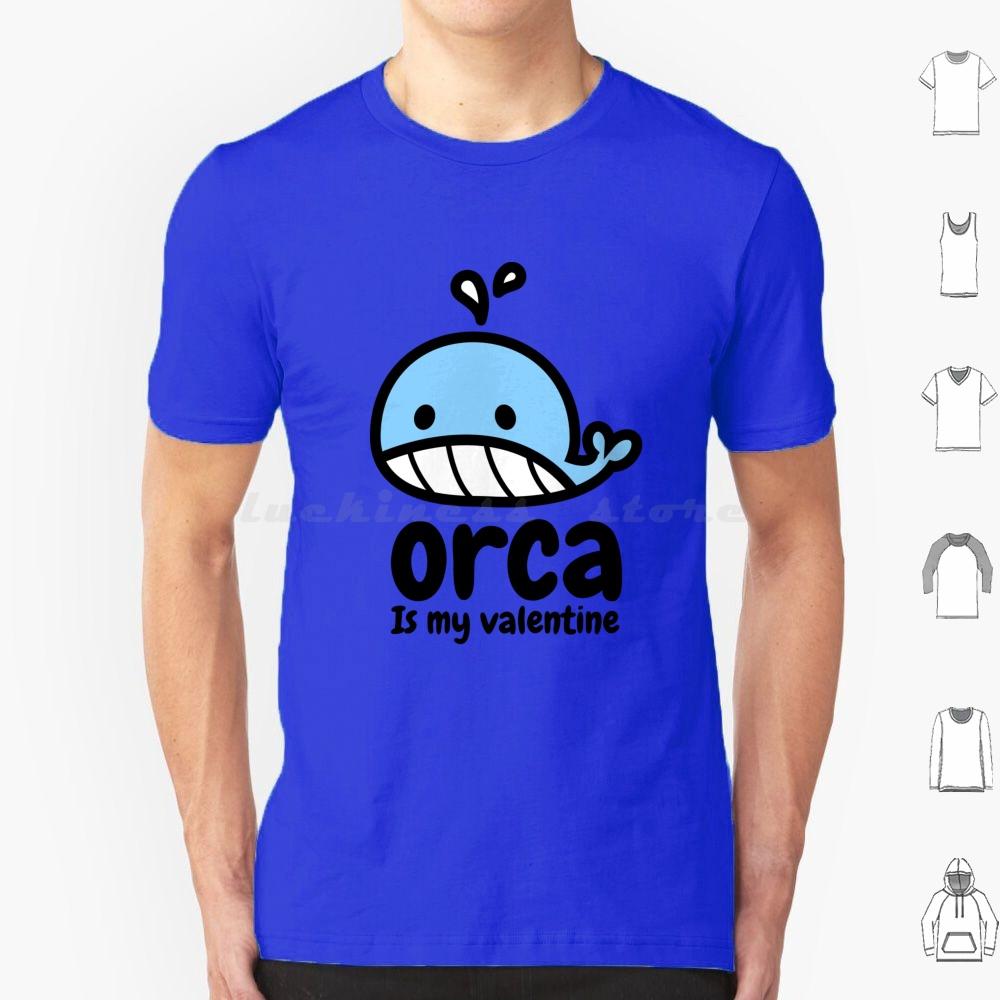 Laughable Orca Is My Valentine T Shirt Big Size 100 Cotton Cute Orca Is My Valentine Orca Is My Valentine Love Cool Orca Is My