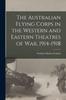 Книга The Australian Flying Corps In the Western and Eastern Theatres of War, 1914-1918