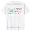 Смешной SQL-юмор select палец from рука where id = 3 Футболка Мужская Мода Повседневная Футболка 100% Хлопок Свободная Оверсайз Футболка