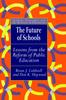 The The Future Of Schools : Lessons From The Reform Of Public Education Book