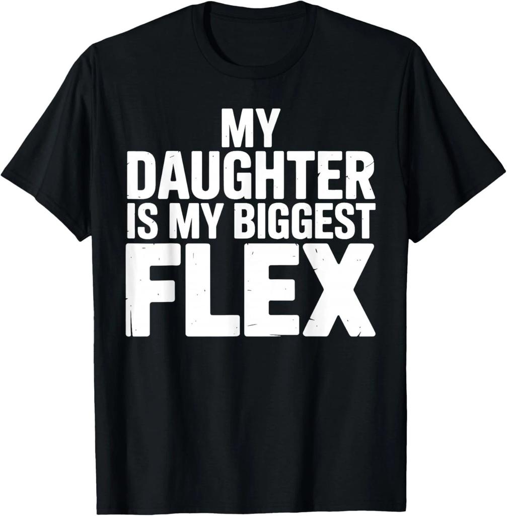 My Daughter is Biggest Flex Men Funny Fathers Day Dad T-Shirt