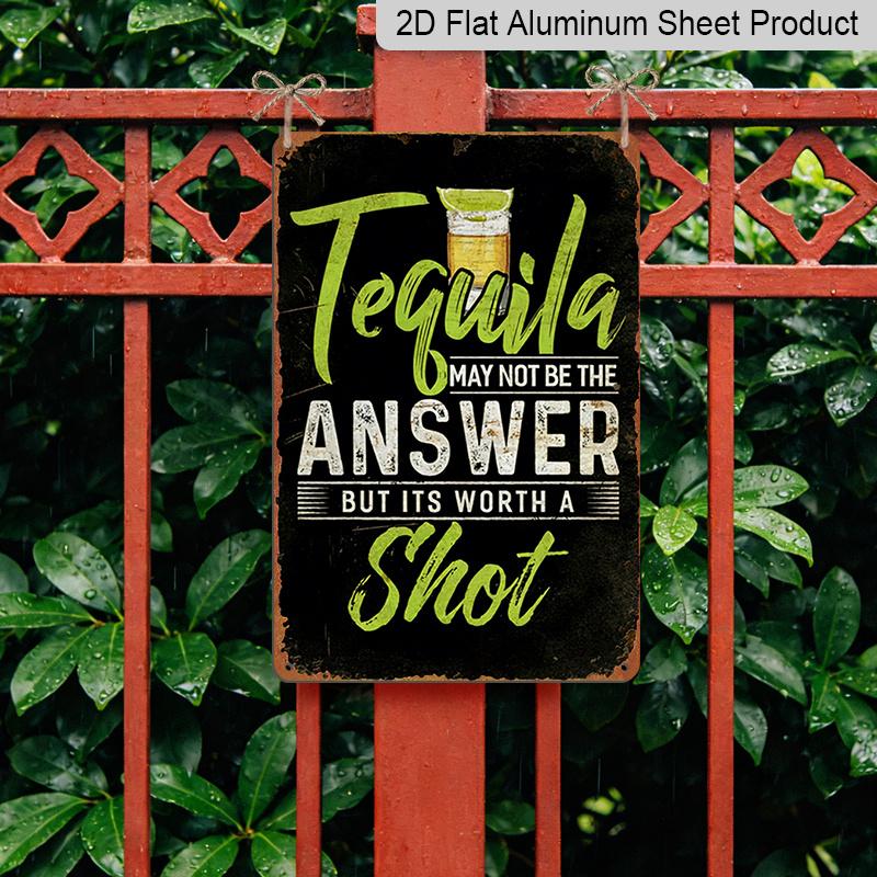 2D Flat, 1pc Vintage Tequila Quote Metal Aluminum Sign - Funny "Tequila May Not Be The Answer But It'S Worth A Shot" Bar Decor - Heavy-Duty Aluminum