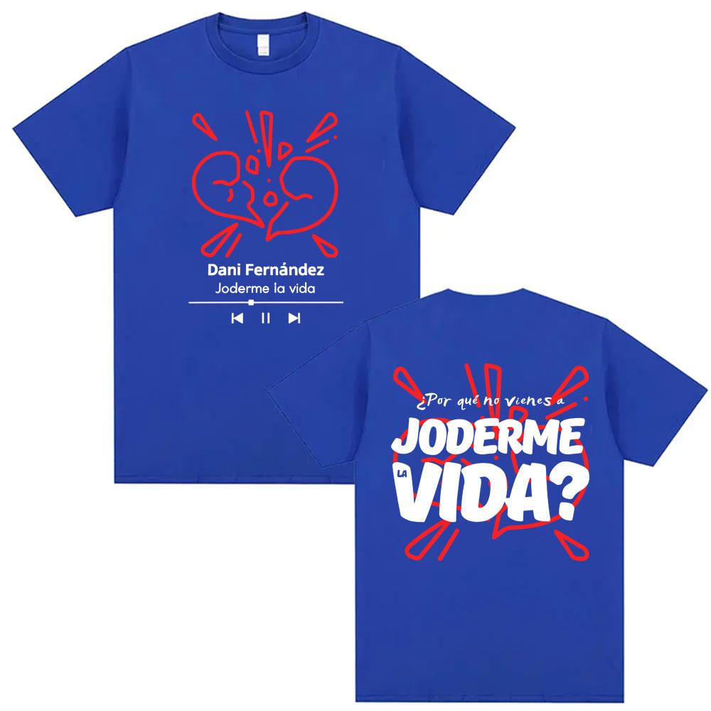 DANI FERNÁNDEZ JODERME LA VIDA Album Merch T Shirts Unisex Women Fashion Retro Summer Tshirt Hip Hop 100 Cotton Oversized T Shirt