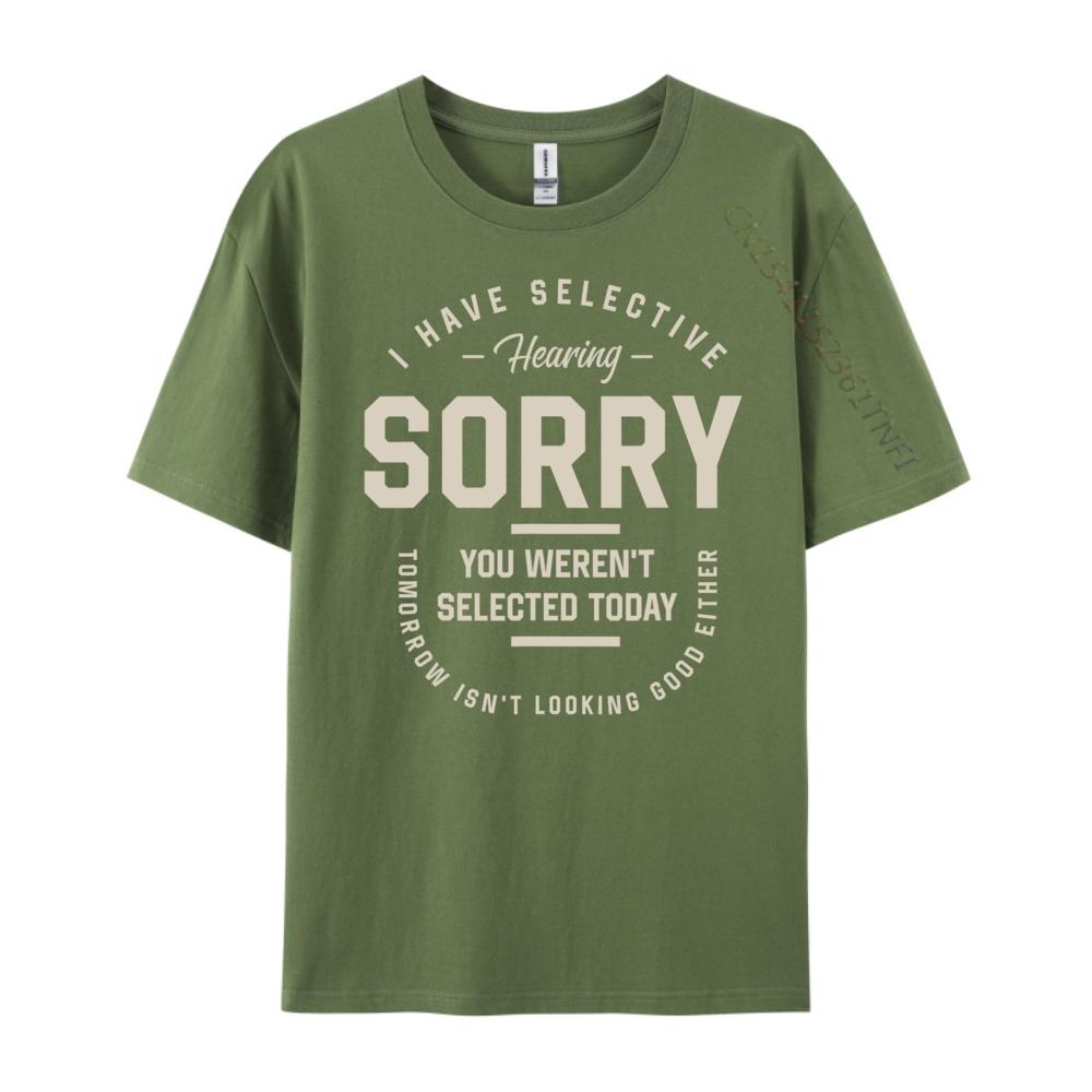 I Have Selective Hearing You Werent Selected Today Funny Designer Clothes Men Adult Clothes Printed