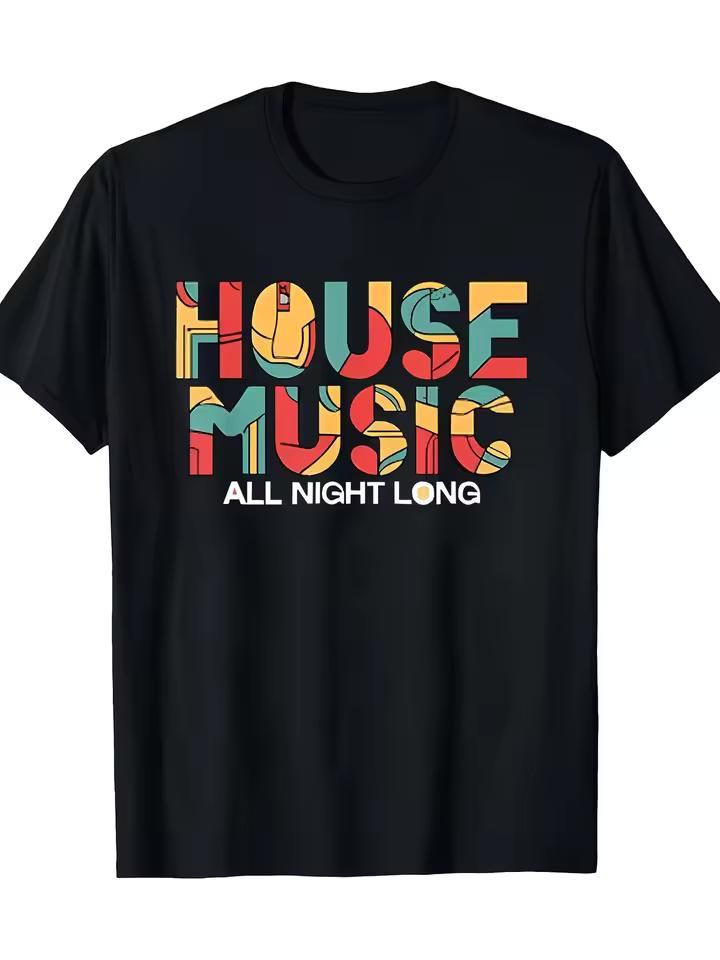 House Music All Night Long Graphic Men T Shirt Cotton Tee Women Summer Novelty Oversize Casual Horror Meme Loose Clothing Trendy