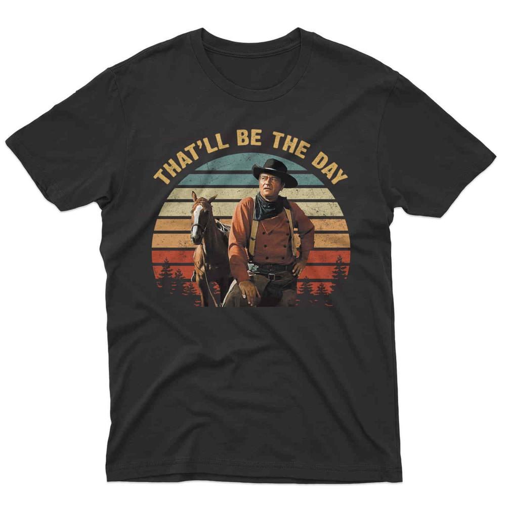 SALE John Wayne That Be The Day Vintage T-Shirt Unisex Gift For All Fans S-3XL Unisex T-Shirt