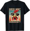 Chicken Meme Design Guess What Chicken Butt Gift  Unisex T-Shirt